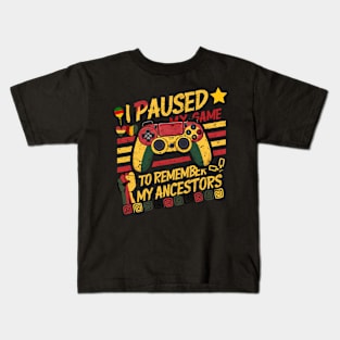 I paused my game to remember my ancestors. Juneteenth celebration Kids T-Shirt